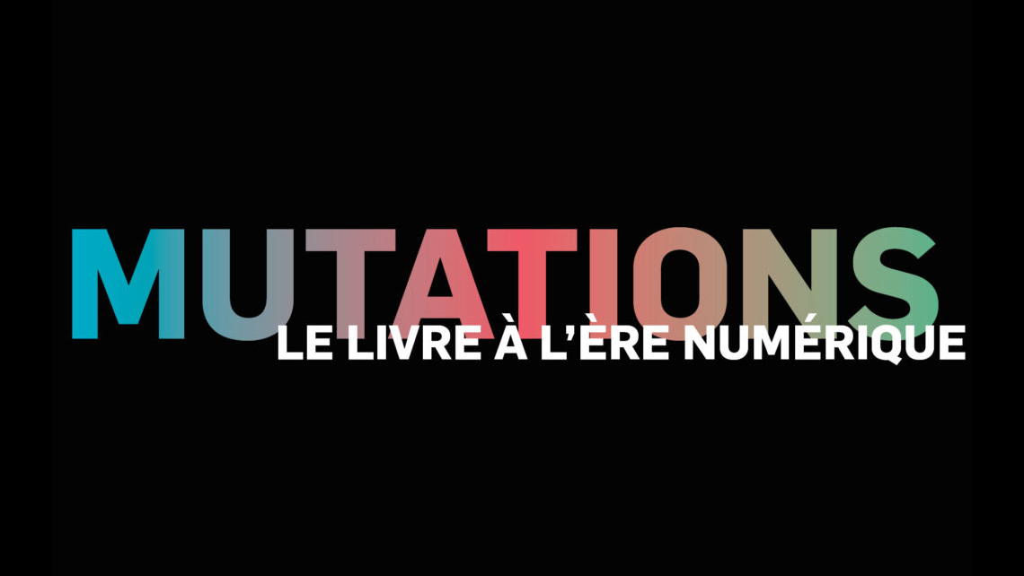 Mutations, le livre à l'ère numérique