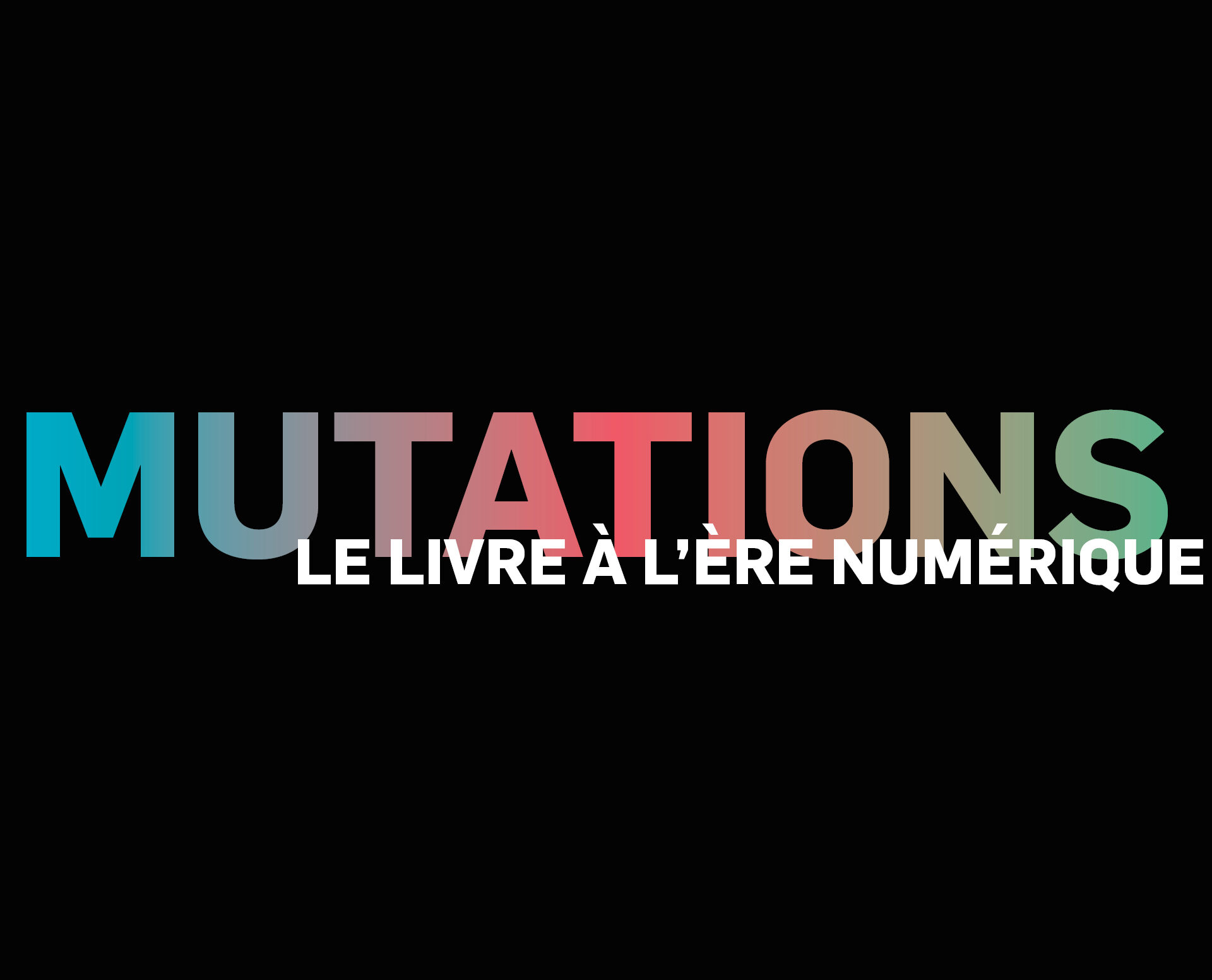 Mutations, le livre à l'ère numérique